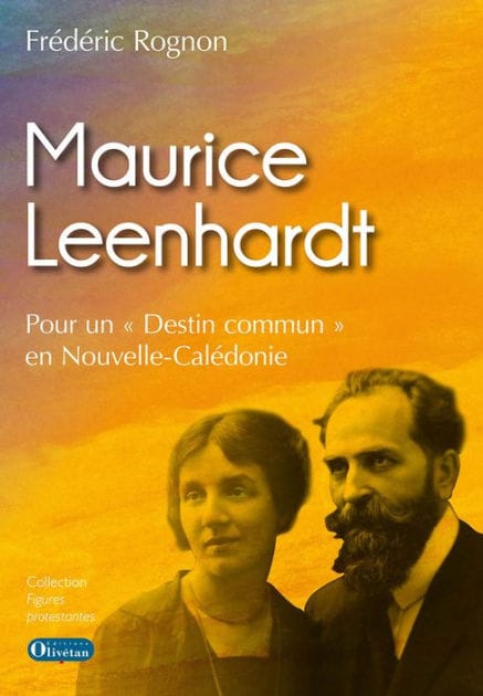 Maurice Leenhardt: Pour un "Destin commun" en Nouvelle-Calédonie