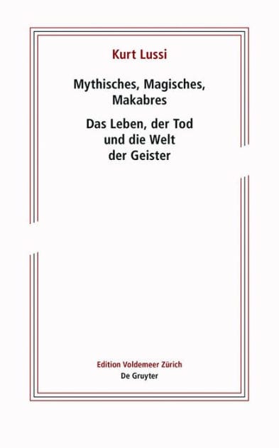 Mythisches, Magisches, Makabres: Das Leben, der Tod und die Welt der Geister
