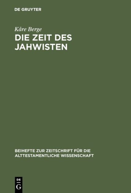 Die Zeit des Jahwisten: Ein Beitrag zur Datierung jahwistischer Vätertexte
