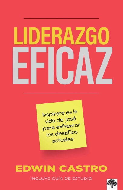 Liderazgo eficaz: Inspírate en la vida de José para enfrentar los desafíos / Efficient Leadership: Find Inspiration from the Life of Joseph to Face Todays Ch
