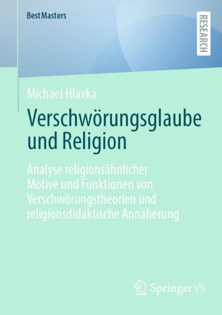Verschwï¿½rungsglaube und Religion: Analyse religionsï¿½hnlicher Motive und Funktionen von Verschwï¿½rungstheorien und religionsdidaktische Annï¿½herung