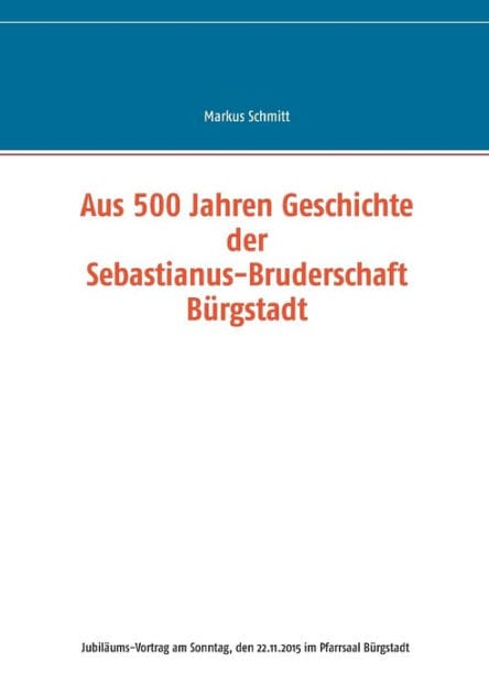 Aus 500 Jahren Geschichte der Sebastianus-Bruderschaft Bürgstadt