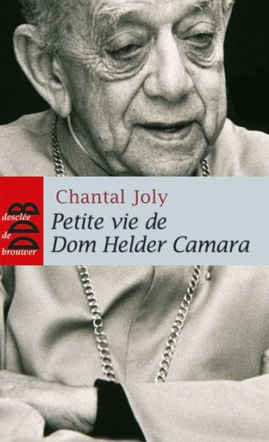 Petite vie de Dom Helder Camara: L'empreinte d'un prophète