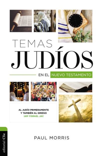 Temas Judíos en el Nuevo Testamento: Al judío primeramente y también al griego ¡Am Yisrael Jai!