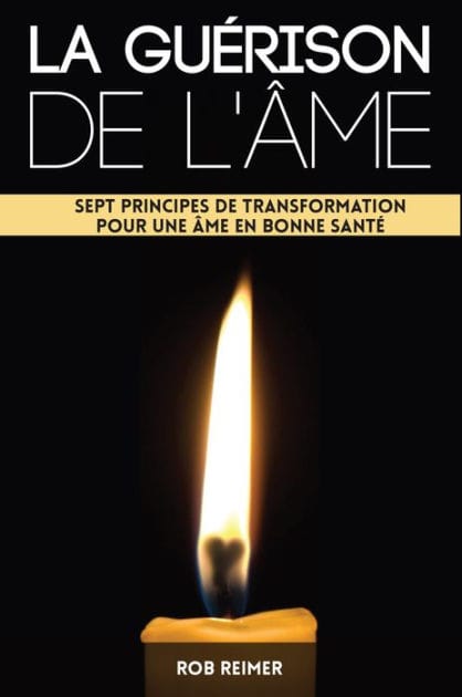 La guérison de l'âme: Sept principes de transformation pour une âme en bonne santé