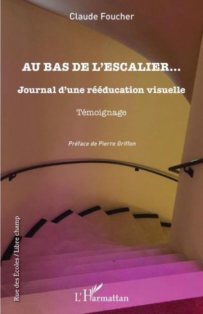 Au bas de l'escalier...: Journal d'une rééducation visuelle Témoignage - Témoignage