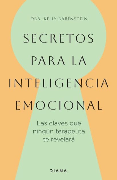 Secretos para la inteligencia emocional: las claves que ningun terapeuta te revelar / Psychological Secrets for Emotional Sccess