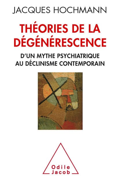 Théories de la dégénérescence: D'un mythe psychiatrique au déclinisme contemporain