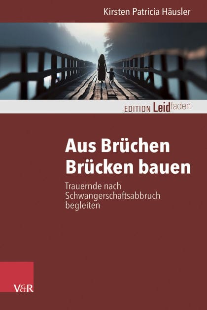 Aus Brüchen Brücken bauen: Trauernde nach Schwangerschaftsabbruch begleiten