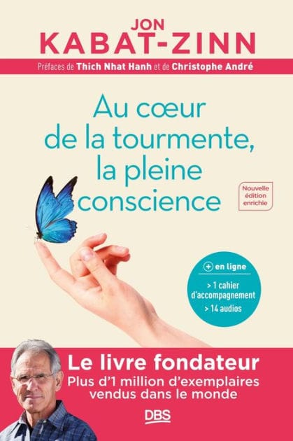 Au c ur de la tourmente la pleine conscience: Programme MBSR intégral