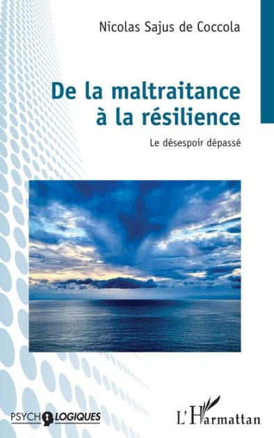 De la maltraitance à la résilience: Le désespoir dépassé