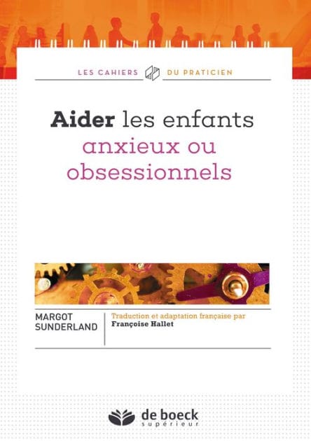 Aider les enfants anxieux ou obsessionnels