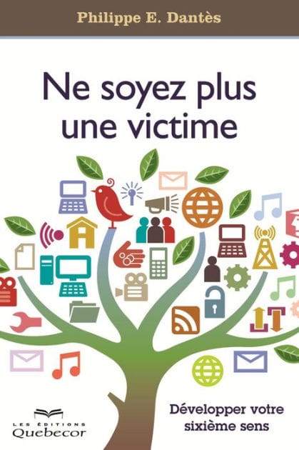 Ne soyez plus une victime: Développez votre sixième sens