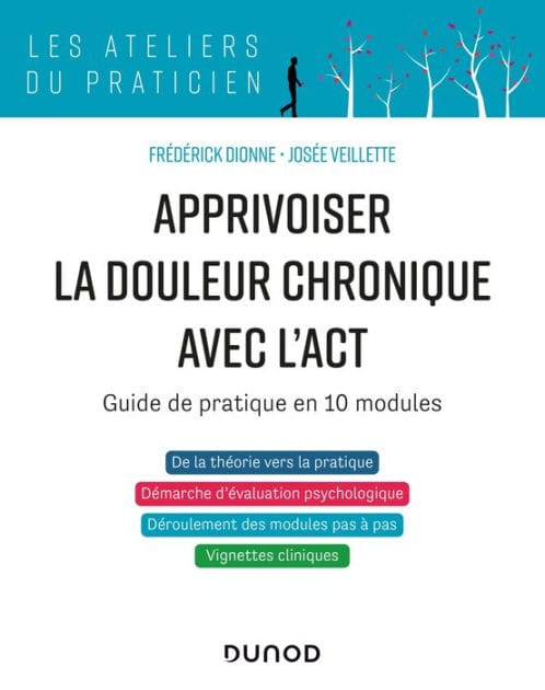 Apprivoiser la douleur chronique avec l'ACT: Guide de pratique en 10 modules