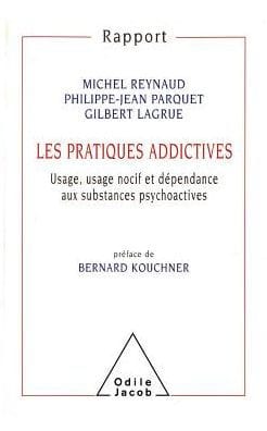 Addictive Behaviour: Pyscho-active Substances: Use, Abuse and Dependence / Les Pratiques addictives: Usage, usage nocif et dï¿½pendance aux substances psychoactives