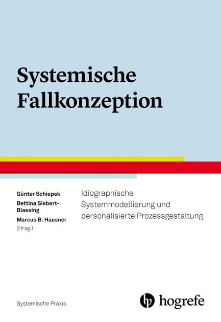 Systemische Fallkonzeption: Idiographische Systemmodellierung und personalisierte Prozessgestaltung