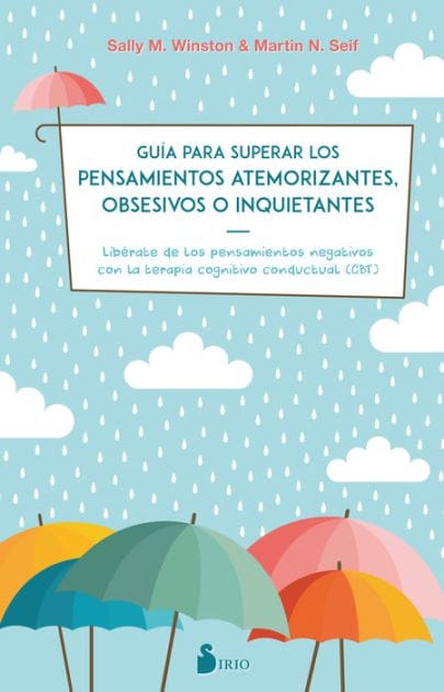 Guía para superar los pensamientos atemorizantes, obsesivos o inquietantes