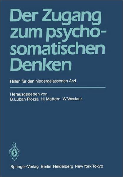 Der Zugang zum psychosomatischen Denken: Hilfen fï¿½r den niedergelassenen Arzt