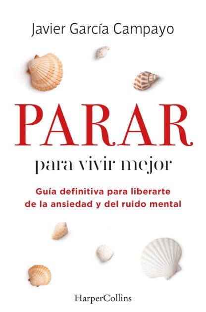 Parar para vivir mejor (To live better - Spanish Edition): Guía definitiva para liberarte de la ansiedad y del ruido mental (Ultimate guide to free yourself from anxiety and mental noise)