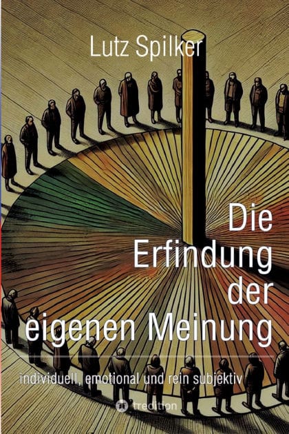 Die Erfindung der eigenen Meinung: individuell, emotional und rein subjektiv