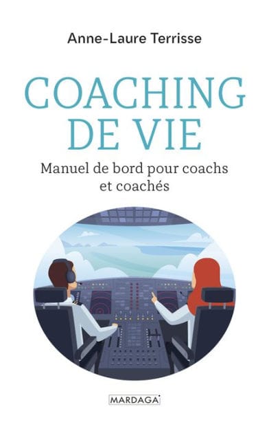 Coaching de vie: Manuel de bord pour coachs et coachés