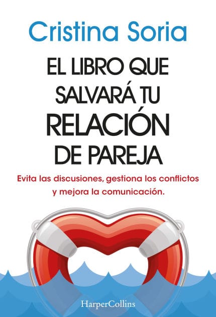 El libro que salvará tu relación de pareja: (The book that will save your relationship - Spanish Edition) Evita las discusiones, gestiona los conflictos y mejora la comunicación (Avoid arguments, manage conflicts and improve communication)