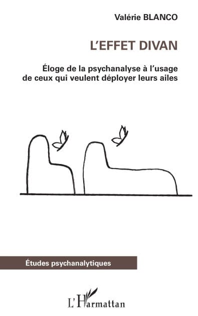 L'effet divan: Éloge de la psychanalyse à l'usage de ceux qui veulent déployer leurs ailes