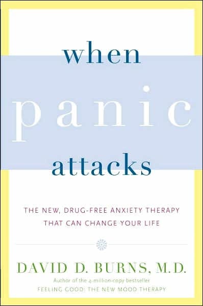 When Panic Attacks: The New, Drug-Free Anxiety Therapy That Can Change Your Life