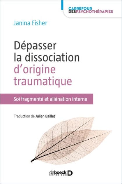 Dépasser la dissociation d'origine traumatique - Soi fragmenté et aliénation interne