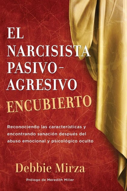 El Narcisista Pasivo-Agresivo Encubierto: Reconociendo las caracterÃ¯Â¿Â½sticas y encontrando sanaciÃ¯Â¿Â½n despuÃ¯Â¿Â½s del abuso emocional y psicolÃ¯Â¿Â½gico oculto