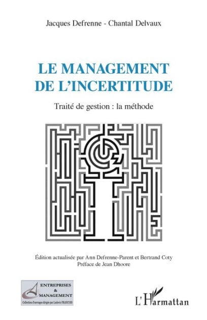 Le management de l'incertitude: Traité de gestion : la méthode