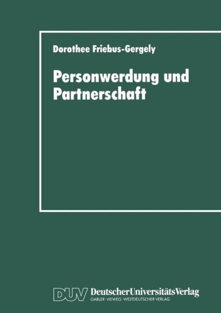 Personwerdung und Partnerschaft: Interaktionelle, individuumzentrierte und philosophische Theorien zur Paardynamik