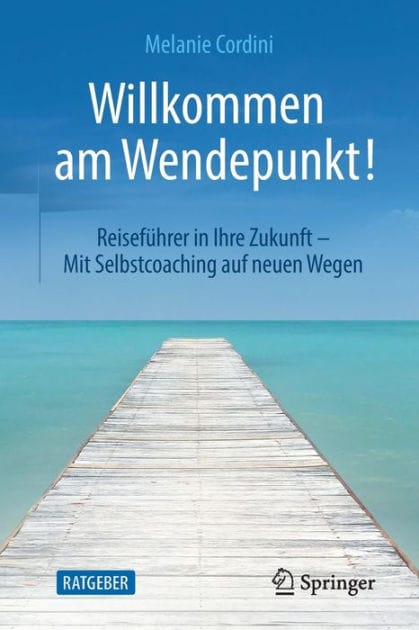 Willkommen am Wendepunkt!: Reisefï¿½hrer in Ihre Zukunft - Mit Selbstcoaching auf neuen Wegen