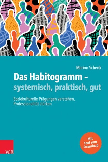 Das Habitogramm - systemisch, praktisch, gut: Soziokulturelle Prägungen verstehen, Professionalität stärken
