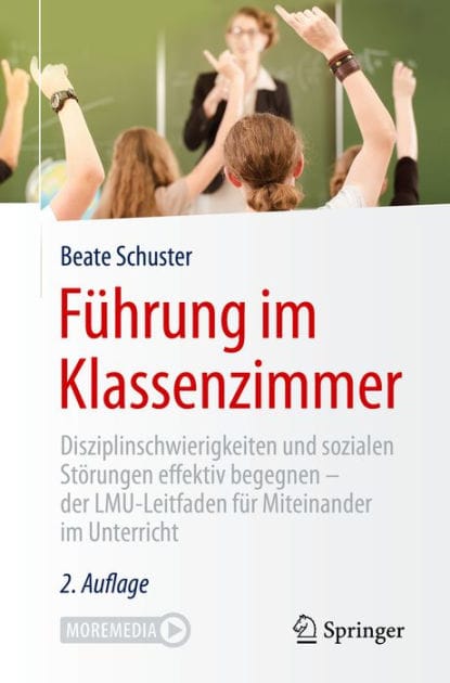 Fï¿½hrung im Klassenzimmer: Disziplinschwierigkeiten und sozialen Stï¿½rungen effektiv begegnen - der LMU-Leitfaden fï¿½r Miteinander im Unterricht