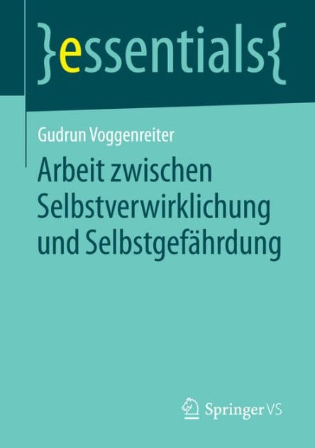 Arbeit zwischen Selbstverwirklichung und Selbstgefï¿½hrdung