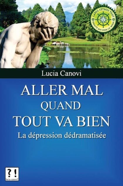 Aller mal quand tout va bien: La dépression dédramatisée