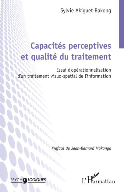 Capacités perceptives et qualité du traitement: Essai d'opérationnalisation d'un traitement visuo-spatial de l'information