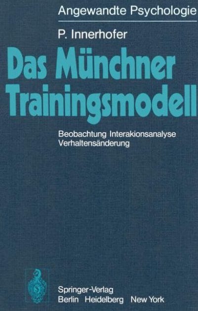 Das Mï¿½nchner Trainingsmodell: Beobachtung Interaktionsanalyse Verhaltensï¿½nderung