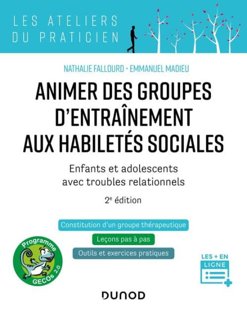Animer des groupes d'entraînement aux habiletés sociales - 2e ed.: Enfants et adolescents avec troubles relationnels : Autisme, TDA/H, Troubles anxieux, Haut potentiel