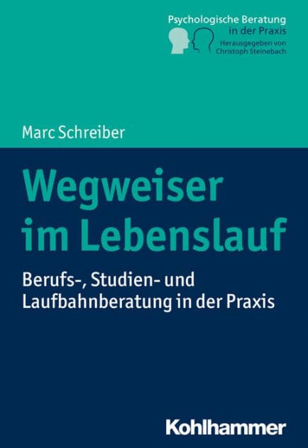 Wegweiser im Lebenslauf: Berufs-, Studien- und Laufbahnberatung in der Praxis