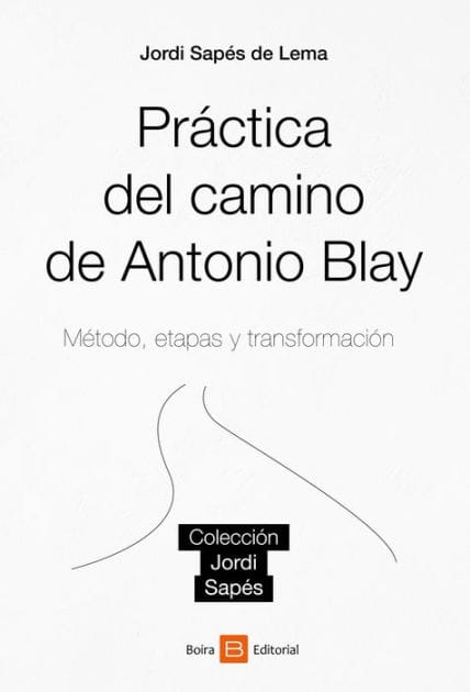 Práctica del camino de Antonio Blay: Método, etapas y transformación