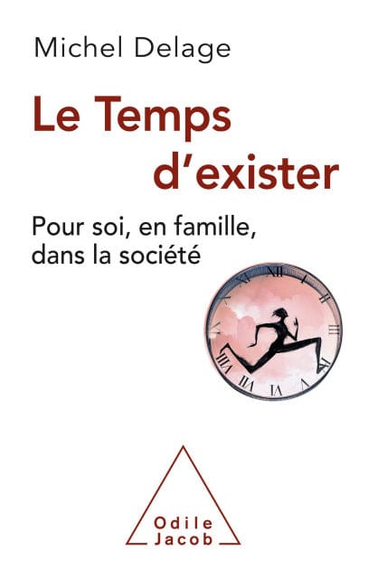 Le Temps d'exister: Pour soi, en famille, dans la société