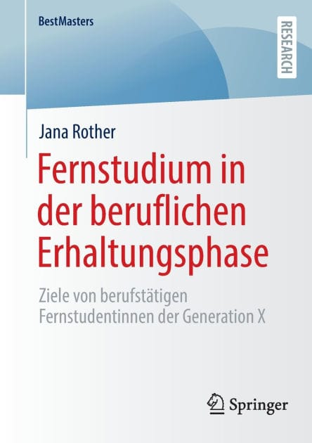 Fernstudium in der beruflichen Erhaltungsphase: Ziele von berufstätigen Fernstudentinnen der Generation X