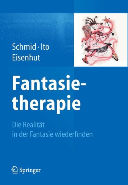 Fantasietherapie: Die Realitï¿½t in der Fantasie wiederfinden