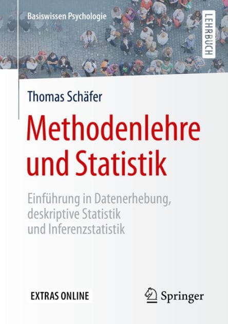 Methodenlehre und Statistik: Einfï¿½hrung in Datenerhebung, deskriptive Statistik und Inferenzstatistik