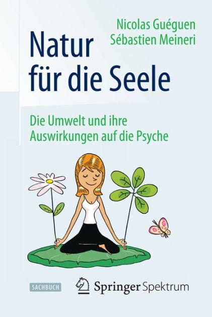 Natur fï¿½r die Seele: Die Umwelt und ihre Auswirkungen auf die Psyche