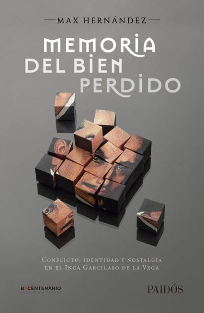 Memoria del bien perdido: Conflicto, identidad y nostalgia en el Inca Garcilaso de la Vega