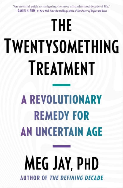 The Twentysomething Treatment: A Revolutionary Remedy for an Uncertain Age
