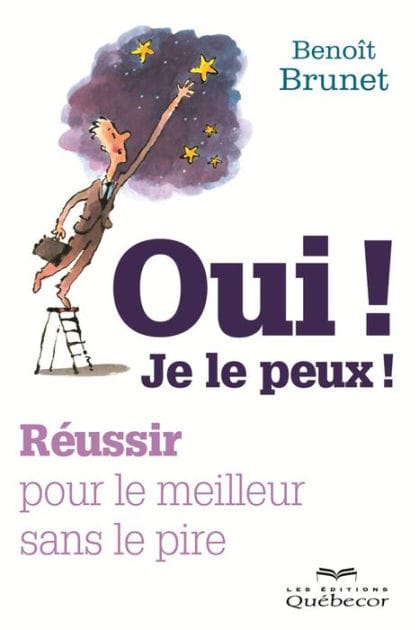 Oui! Je le peux!: Réussir pour le meilleur sans le pire